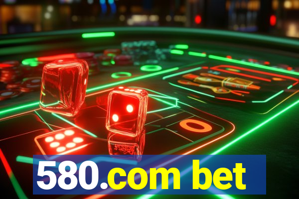 580.com bet